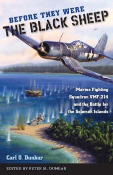 Hardcover Before They Were the Black Sheep: Marine Fighting Squadron VMF-214 and the Battle for the Solomon Islands Book