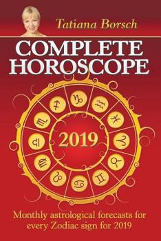 Paperback Complete Horoscope 2019: Monthly Astrological Forecasts for Every Zodiac Sign for 2019 Book