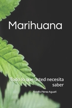 Marihuana: Todo lo que usted necesita saber