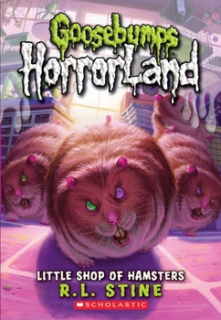 Little Shop of Hamsters - Book #14 of the Goosebumps HorrorLand