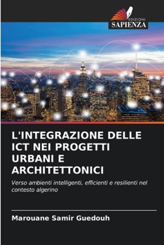L'Integrazione Delle ICT Nei Progetti Urbani E Architettonici (Italian Edition)