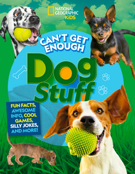 Paperback Can't Get Enough Dog Stuff: Fun Facts, Awesome Info, Cool Games, Silly Jokes, and More! Book