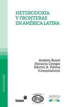 Paperback Heterodoxia y fronteras en América Latina: Andrés Kozel, Horacio y Héctor A. Palma (Compiladores) [Spanish] Book