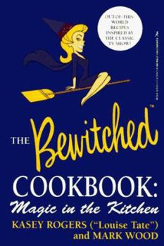 Hardcover The Official Bewitched Cookbook: Magic in the Kitchen Book