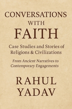 Paperback Conversations with Faith: Case Studies and Stories of Religions & Civilizations: From Ancient Narratives to Contemporary Engagements Book