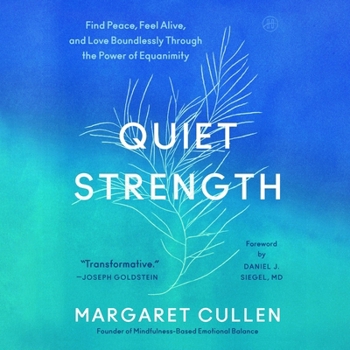 MP3 CD Quiet Strength: Find Peace, Feel Alive, and Love Boundlessly Through the Power of Equanimity Book