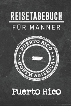 Paperback Reisetagebuch f?r M?nner Puerto Rico: 6x9 Reise Journal I Notizbuch mit Checklisten zum Ausf?llen I Perfektes Geschenk f?r den Trip nach Puerto Rico f [German] Book