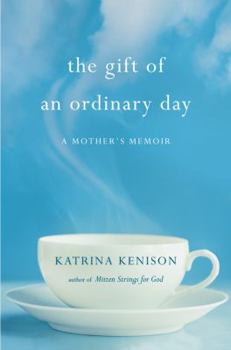 Hardcover The Gift of an Ordinary Day: A Mother's Memoir Book