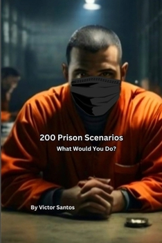 200 Prison Scenarios: What Would You Do?