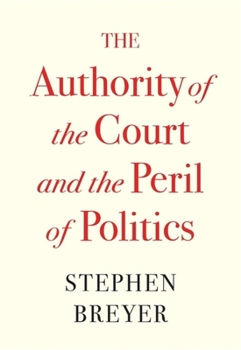 Hardcover The Authority of the Court and the Peril of Politics Book