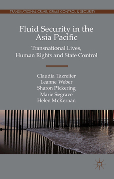 Hardcover Fluid Security in the Asia Pacific: Transnational Lives, Human Rights and State Control Book