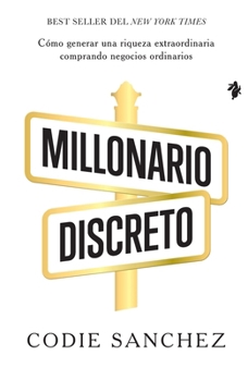 Millonario discreto: Cómo generar una riqueza extraordinaria comprando negocios ordinarios (Business) (Spanish Edition)