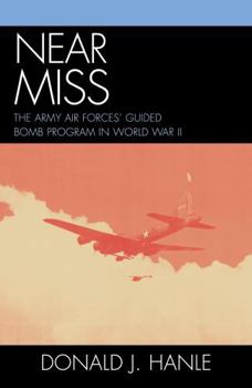 Paperback Near Miss: The Army Air Forces' Guided Bomb Program in World War II Book