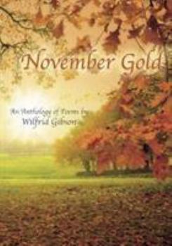 November Gold: An Anthology of Poems by Wilfrid Gibson