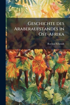 Paperback Geschichte Des Araberaufstandes in Ost-Afrika [German] Book