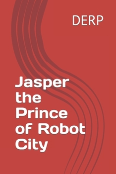 Paperback Jasper the Prince of Robot City Book