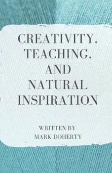 Paperback Creativity, Teaching, and Natural Inspiration Book