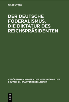 Hardcover Der Deutsche Föderalismus. Die Diktatur Des Reichspräsidenten [German] Book