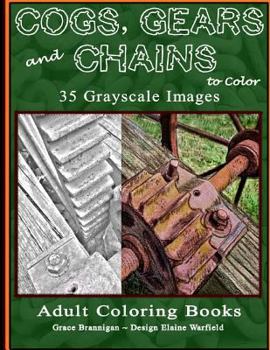 Paperback Cogs, Gears and Chains to Color: 35 Grayscale Images Book