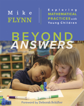 Paperback Beyond Answers: Exploring Mathematical Practices with Young Children Book