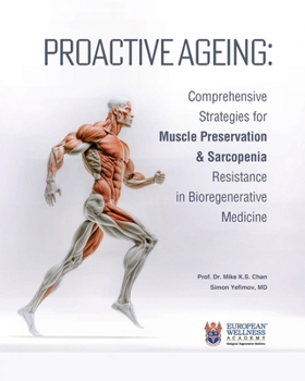 Paperback Proactive Ageing: Comprehensive Strategies for Muscle Preservation and Sarcopenia Resistance in Bioregenerative Medicine Book