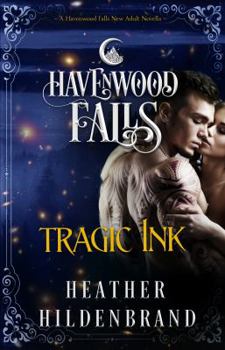 Tragic Ink: A Havenwood Falls Novella - Book #9 of the Havenwood Falls