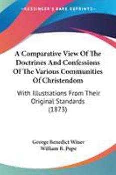 Paperback A Comparative View Of The Doctrines And Confessions Of The Various Communities Of Christendom: With Illustrations From Their Original Standards (1873) Book