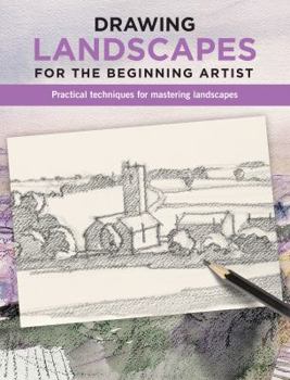 Paperback Drawing Landscapes for the Beginning Artist: Practical Techniques for Mastering Landscapes Book