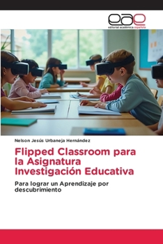 Flipped Classroom para la Asignatura Investigación Educativa (Spanish Edition)