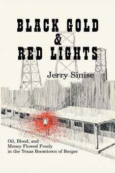 Paperback Black Gold and Red Lights: Oil Blood and Money Flowed Freely in the Boomtown of Borger Book