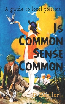 Paperback Is Common Sense Common: A guide to local politics Book