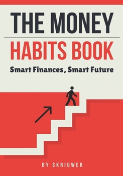 Paperback The Money Habits Book: Smart Finances, Smart Future Book