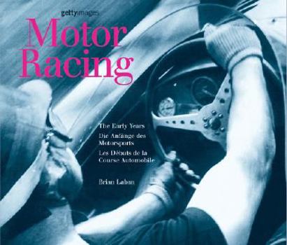 Hardcover Motor Racing: The Early Years/Die Anfange Des Motorsports/Les Debuts de La Course Automobile Book