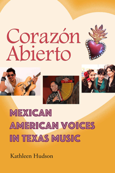Hardcover Corazón Abierto: Mexican American Voices in Texas Music Book
