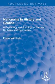 Paperback Nationality in History and Politics: A Psychology and Sociology of National Sentiment and Nationalism Book