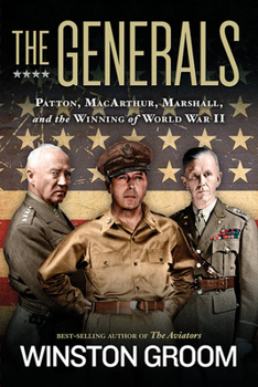 Hardcover The Generals: Patton, Macarthur, Marshall, and the Winning of World War II Book