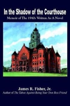 Hardcover In the Shadow of the Courthouse: Memoir of The 1940s Written As A Novel Book