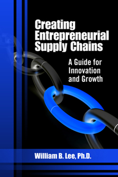 Hardcover Creating Entrepreneurial Supply Chains: A Guide for Innovation and Growth Book