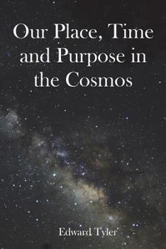 Paperback Our Place, Time and Purpose in the Cosmos (Black and White) Book