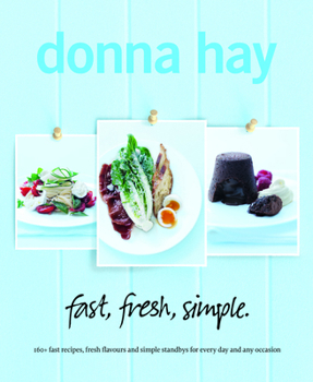 Paperback Fast, Fresh, Simple: 160+ Fast Recipes, Fresh Flavours and Simple Standbys for Every Day and Any Occasion Book