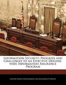 Paperback Information Security: Progress and Challenges to an Effective Defense-Wide Information Assurance Program Book