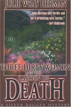Three Dirty Women and the Garden of Death - Book #1 of the Three Dirty Women
