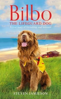 Hardcover Bilbo the Lifeguard Dog: A True Story of Friendship and Heroism Book