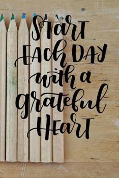 Paperback Start Each Day with a Grateful Heart: Daily Writing Prompts Book