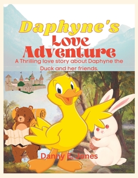 Daphyne's Love Adventure: A Thrilling love story about Daphyne the Duck and her friends.