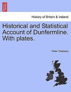 Paperback Historical and Statistical Account of Dunfermline. With plates. Book