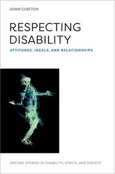 Hardcover Respecting Disability: Attitudes, Ideals, and Relationships Book