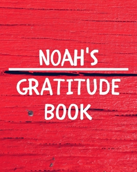Noah's Gratitude Journal: Gratitude Goal Journal Gift for Noah Planner / Notebook / Diary / Unique Greeting Card Alternative