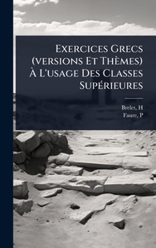 Hardcover Exercices Grecs (versions Et Thèmes) Ã L'usage Des Classes SupÃ(c)rieures [French] Book