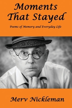 Paperback Moments That Stayed: Poems of Memory and Everyday Life Book